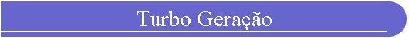 Turbo Gera��o